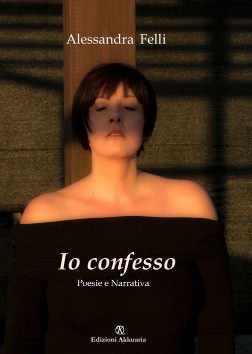 Io confesso è una raccolta di poesie, racconti e emozioni